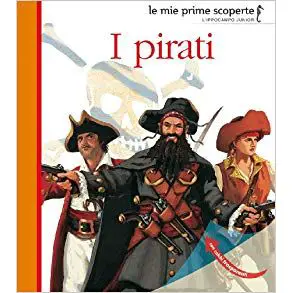 Prime Scoperte: I Pirati – Libro per Bambini | L'Ippocampo - Prima biblioteca
